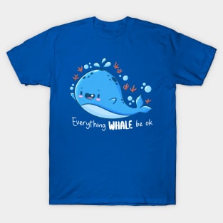 Everything Whale Be Ok T-Shirt